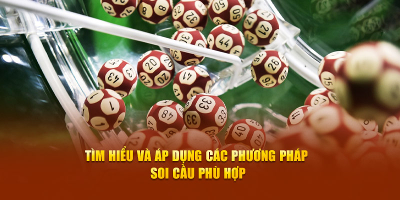 Áp dụng phương pháp phù hợp để soi cầu