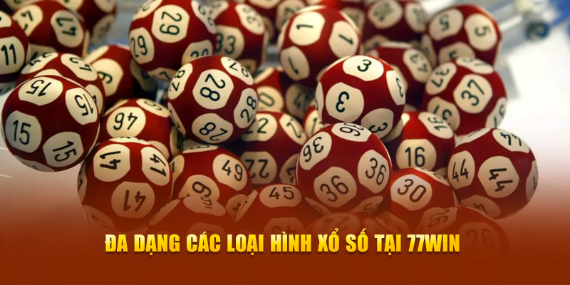 Đa dạng các loại hình xổ số tại 77WIN