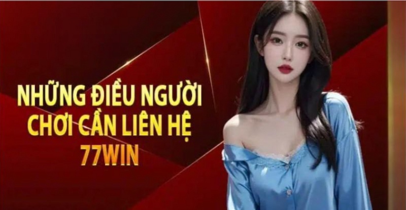 Liên hệ 77WIN sở hữu nhiều phương thức kết nối 24/7